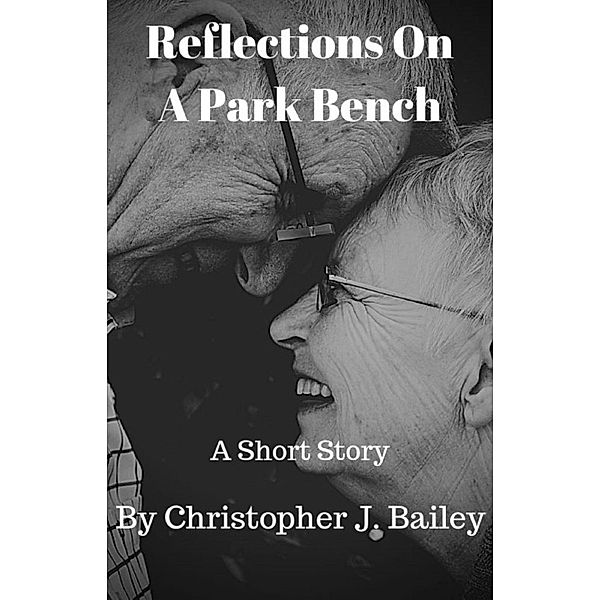 Reflections On A Park Bench, Christopher J. Bailey