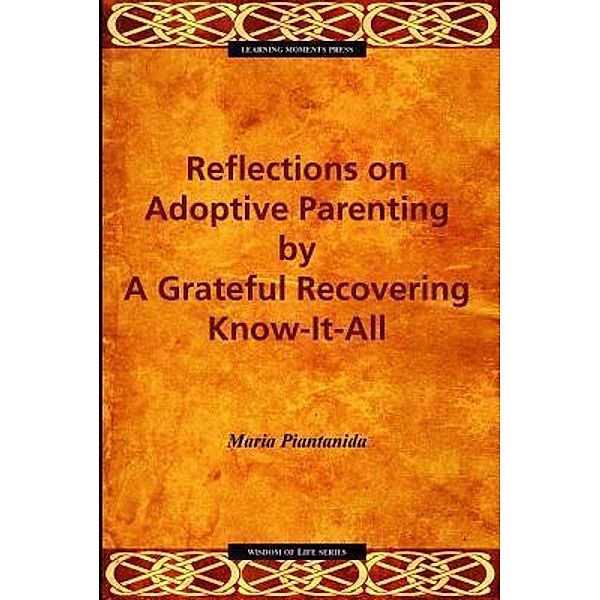 Reflections on Adoptive Parenting / Wisdom of Life Series, Maria E Piantanida