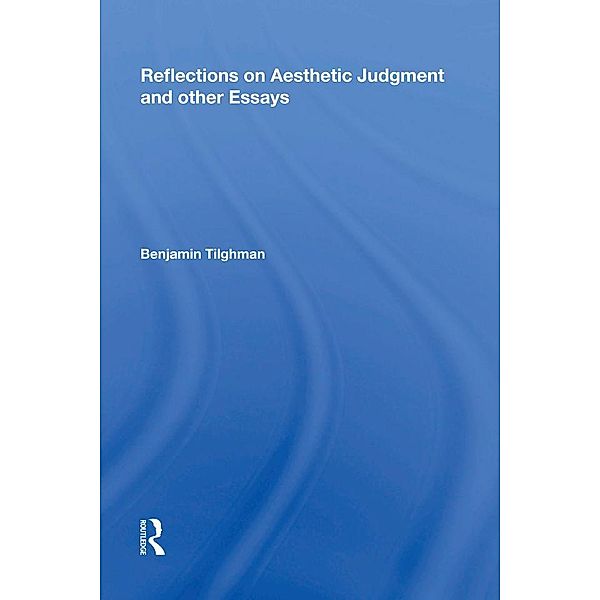 Reflections on Aesthetic Judgment and other Essays, Benjamin Tilghman