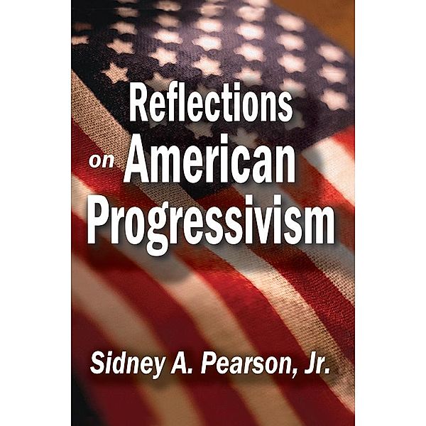 Reflections on American Progressivism, Sidney A. Pearson