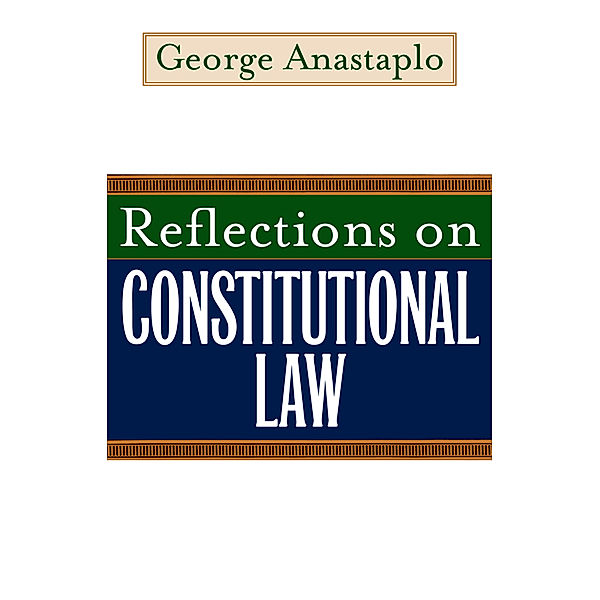 Reflections on Constitutional Law, George Anastaplo