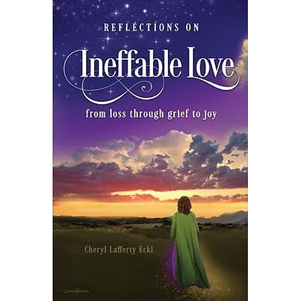 Reflections on Ineffable Love / A Wise Inner Counselor Book, Cheryl Eckl