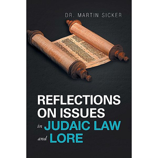 Reflections on Issues in Judaic Law and Lore, Martin Sicker