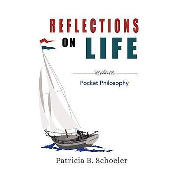 Reflections On Life / Patricia Schoeler Books, Patricia Schoeler