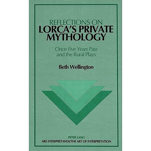 Reflections on Lorca's Private Mythology, Beth Wellington
