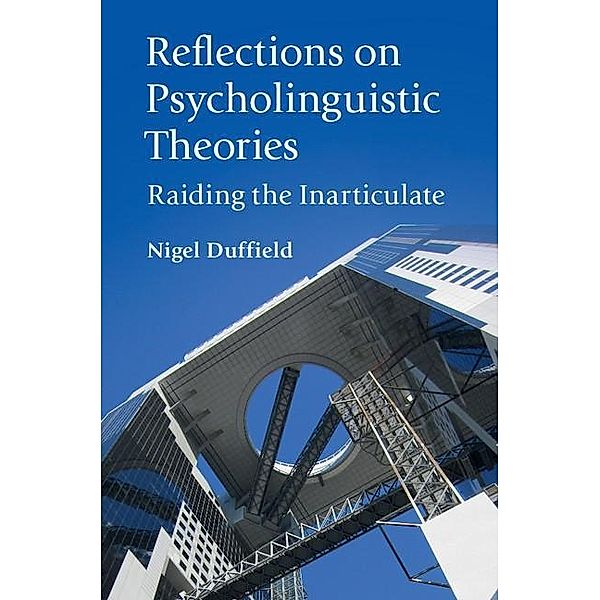 Reflections on Psycholinguistic Theories, Nigel Duffield