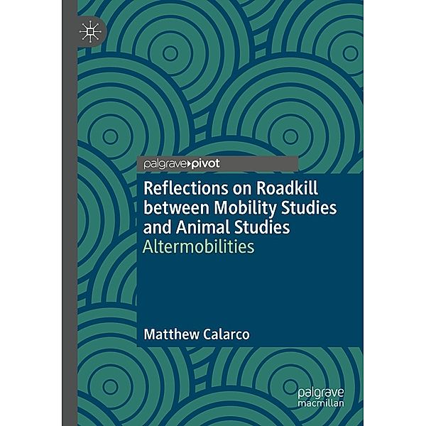 Reflections on Roadkill between Mobility Studies and Animal Studies / Progress in Mathematics, Matthew Calarco