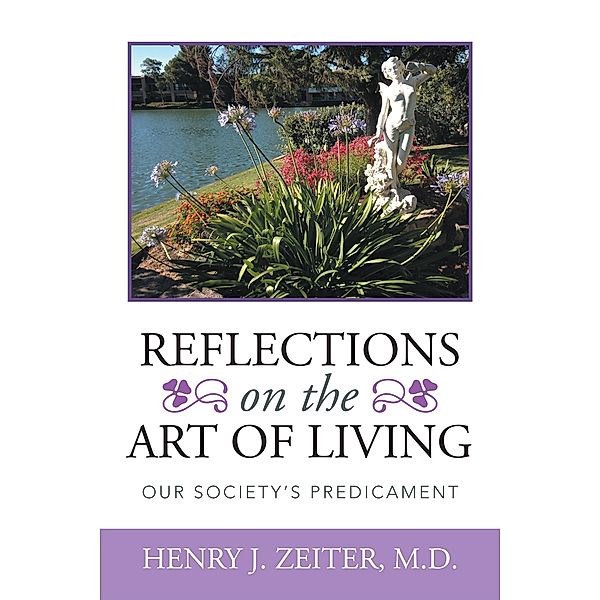 Reflections on the Art of Living, Henry J. Zeiter MD