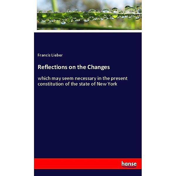 Reflections on the Changes, Francis Lieber