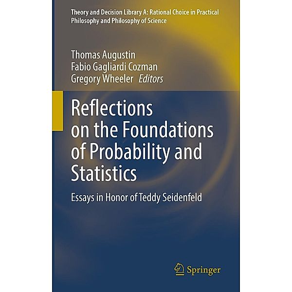 Reflections on the Foundations of Probability and Statistics / Theory and Decision Library A: Bd.54