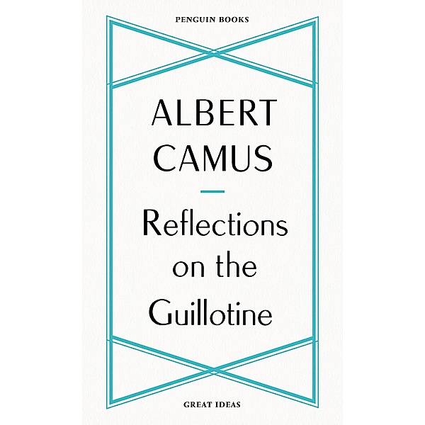 Reflections on the Guillotine / Penguin Great Ideas, Albert Camus