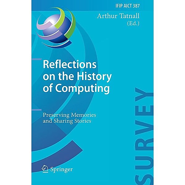 Reflections on the History of Computing / IFIP Advances in Information and Communication Technology