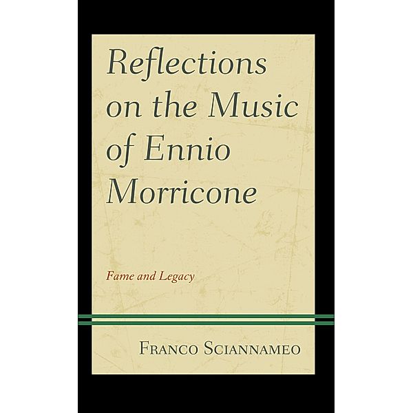 Reflections on the Music of Ennio Morricone, Franco Sciannameo