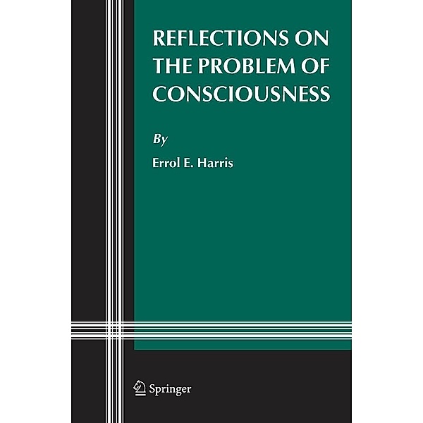Reflections on the Problem of Consciousness / Studies in Brain and Mind Bd.3, Errol E. Harris