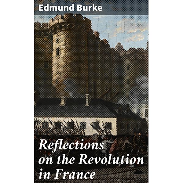 Reflections on the Revolution in France, Edmund Burke