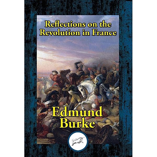 Reflections on the Revolution in France / Dancing Unicorn Books, Edmund Burke