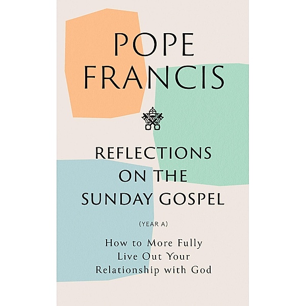 Reflections on the Sunday Gospel (YEAR A), Pope Francis
