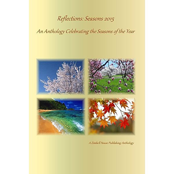 Reflections: Seasons 2015, Zimbell House Publishing, JANE BLANCHARD, Jeremy Bush, Amy Huffman, Sasha Kasoff, Richard Koreen, John Vicary, Evelyn M. Zimmer, Lauren Zlabinger