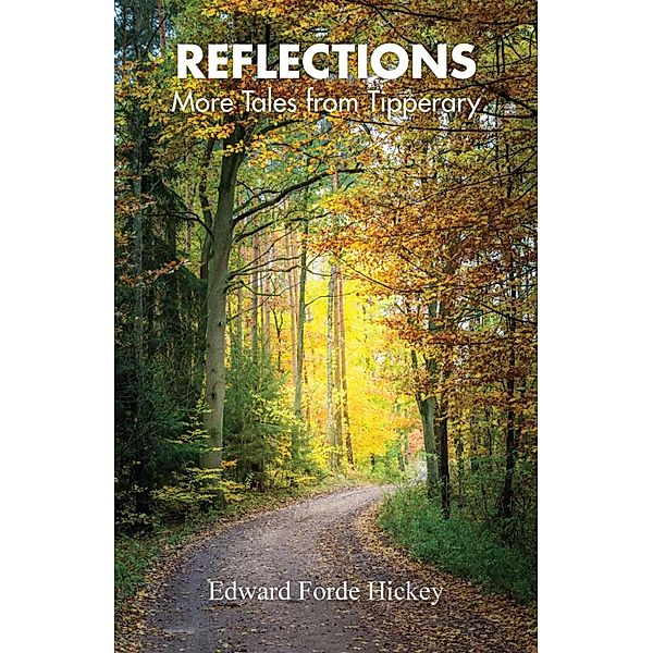 Reflections / Tales From Tipperary Bd.0, Edward Forde Hickey