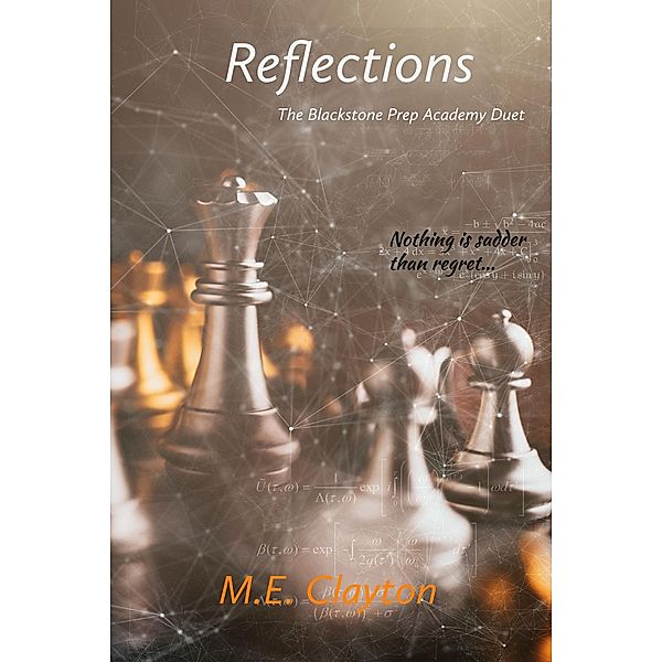 Reflections (The Blackstone Prep Academy Duet, #1) / The Blackstone Prep Academy Duet, M. E. Clayton
