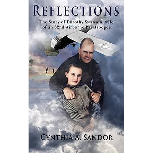 Reflections - The Story of Dorothy Swanson, Cynthia A Sandor