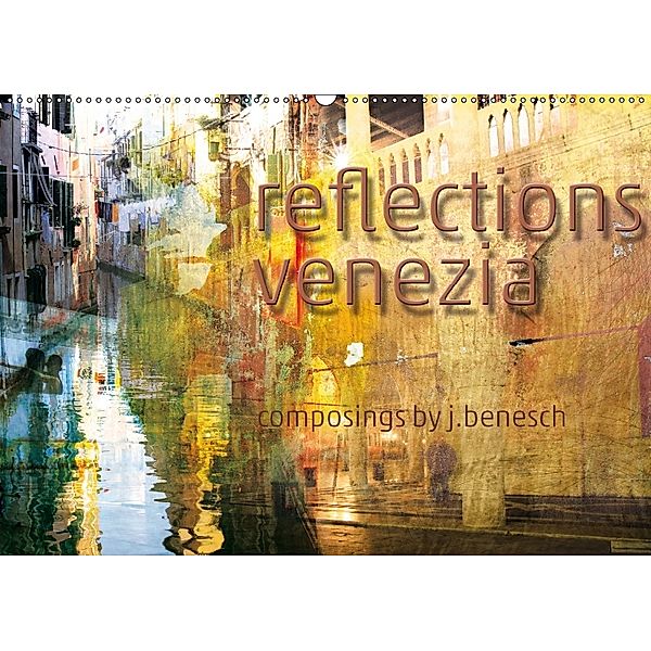reflections venezia (Wandkalender 2018 DIN A2 quer), J.Benesch
