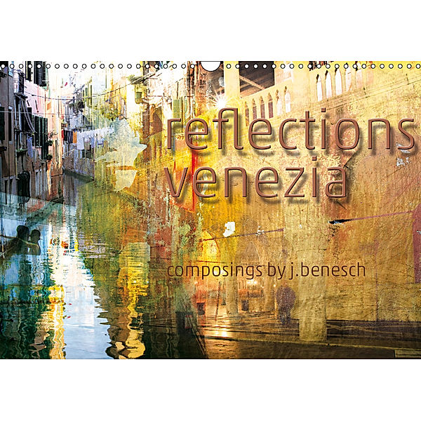 reflections venezia (Wandkalender 2019 DIN A3 quer), J. Benesch