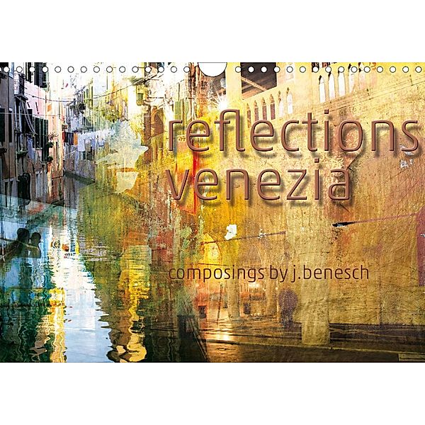 reflections venezia (Wandkalender 2021 DIN A4 quer), j.benesch