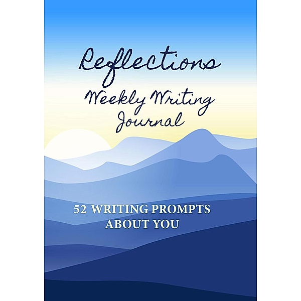 Reflections Weekly Writing Journal: 52 Writing Prompts About You (English Prompts, #1) / English Prompts, Alphabet Publishing
