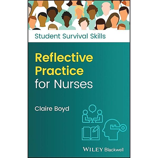 Reflective Practice for Nurses / Student Survival Skills, Claire Boyd