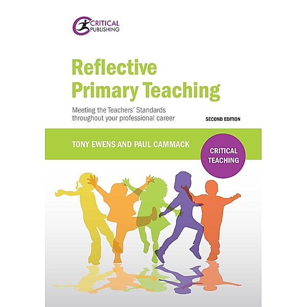 Reflective Primary Teaching / Critical Teaching, Tony Ewens, Paul Cammack