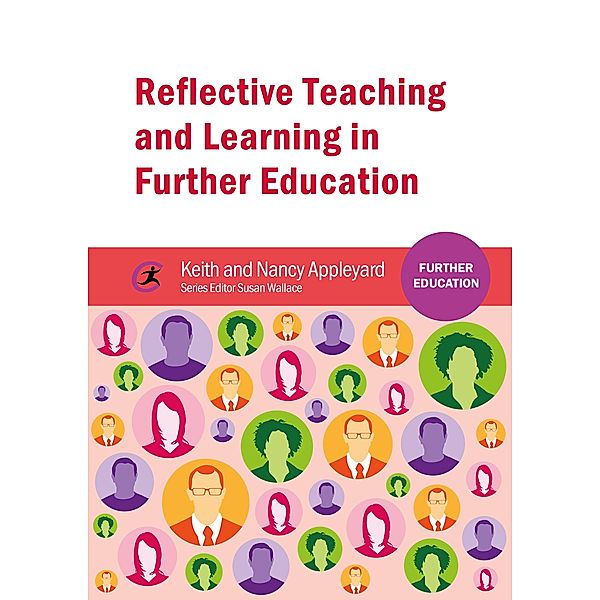 Reflective Teaching and Learning in Further Education / Further Education, Keith Appleyard, Nancy Appleyard