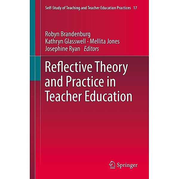 Reflective Theory and Practice in Teacher Education / Self-Study of Teaching and Teacher Education Practices Bd.17