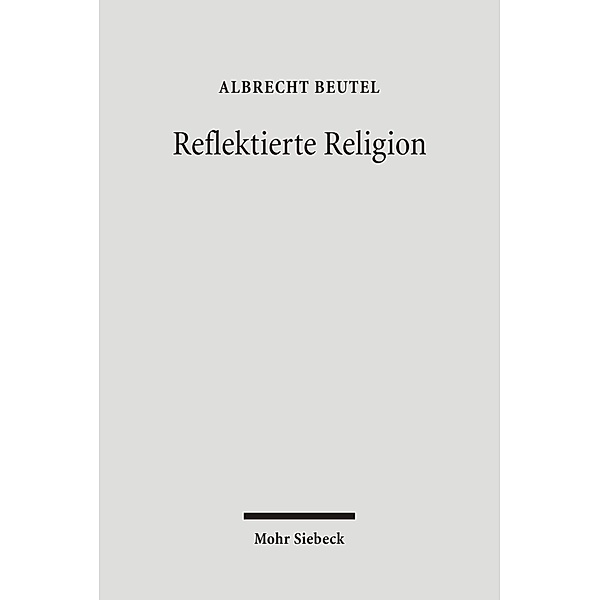Reflektierte Religion, Albrecht Beutel