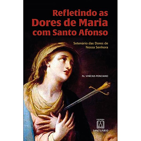 Refletindo as Dores de Maria com Santo Afonso, Vinícius Ponciano