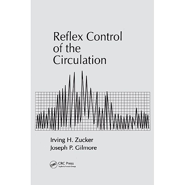 Reflex Control of the Circulation, Irving H. Zucker, Joseph P. Gilmore