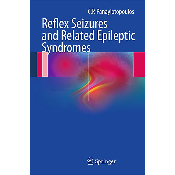 Reflex Seizures and Related Epileptic Syndromes, C. P. Panayiotopoulos