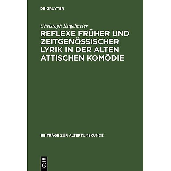 Reflexe früher und zeitgenössischer Lyrik in der alten attischen Komödie / Beiträge zur Altertumskunde Bd.80, Christoph Kugelmeier