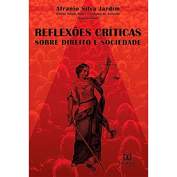 Reflexões Críticas Sobre Direito e Sociedade, Afranio Silva Jardim, Pierre Souto Maior Coutinho de Amorim