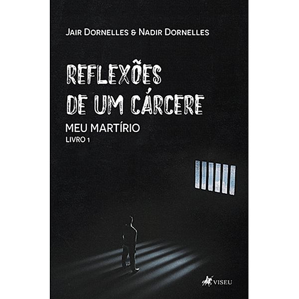 Reflexões de um cárcere, Jair Dornelles, Nadir Dornelles