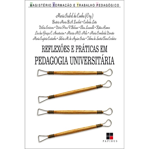 Reflexões e práticas em pedagogia universitária / Magistério: Formação e trabalho pedagógico, Maria Isabel da Cunha