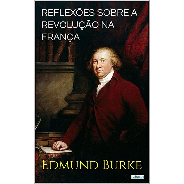 Reflexões Sobre a Revolução na França, Edmund Burke