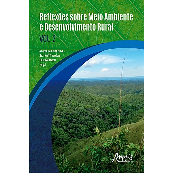 Reflexões sobre Meio Ambiente e Desenvolvimento Rural: Volume II, Andrea Leme da Silva, Suzi Huff Theodoro, Gustavo Meyer