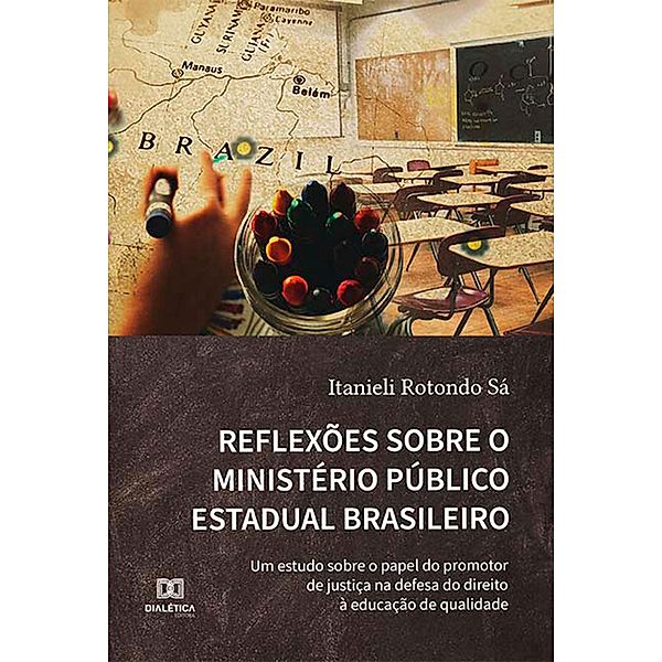 Reflexões sobre o Ministério Público Estadual Brasileiro, Itanieli Rotondo Sá