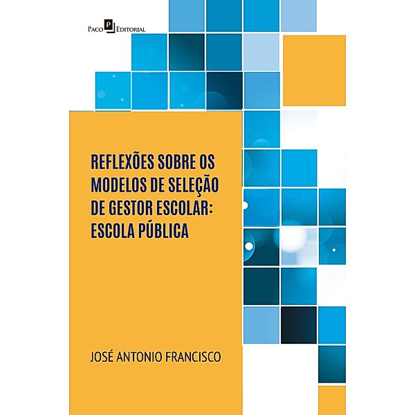 Reflexões sobre os modelos de seleção de gestor escolar, José Antônio Francisco