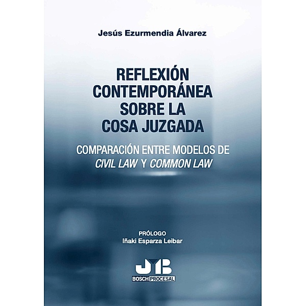 Reflexión contemporánea sobre la cosa juzgada, Jesús Ezurmendia Álvarez