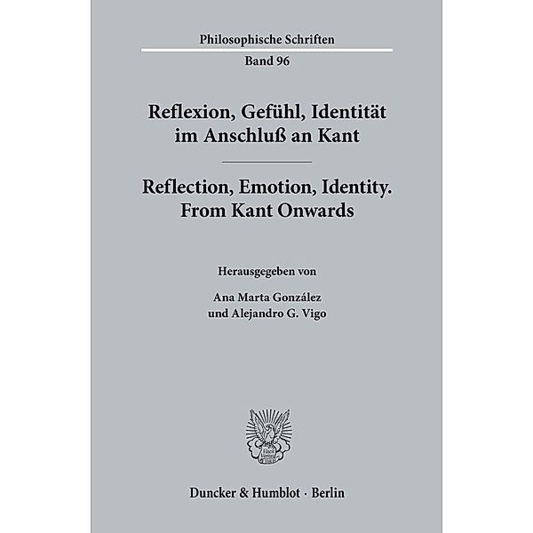 Reflexion, Gefühl, Identität im Anschluß an Kant / Reflection, Emotion, Identity. From Kant Onwards.