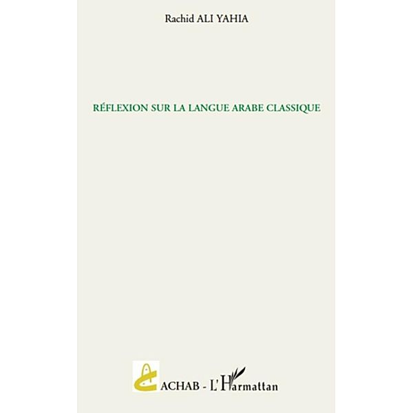 Reflexion sur la langue arabeclassique / Harmattan, Laurent Eck Laurent Eck