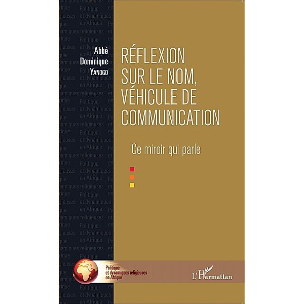 Reflexion sur le nom, vehicule de communication, Yanogo Abbe Dominique Yanogo