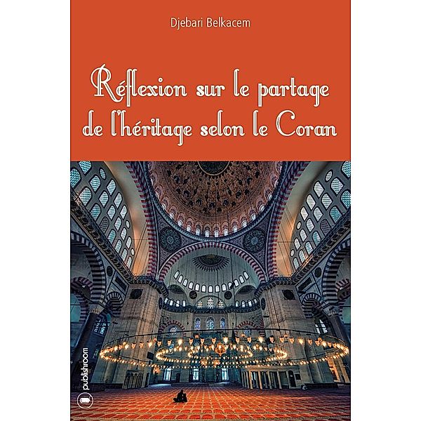 Réflexion sur le partage de l'héritage selon le Coran, Djebari Belkacem